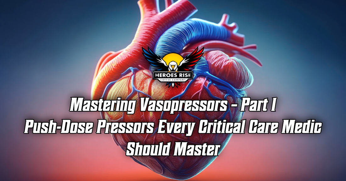 Mastering Vasopressors – Part 1 Push-Dose Pressors Every Critical Care Medic Should Master