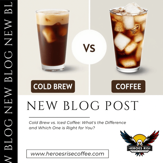 Cold Brew vs. Iced Coffee: What's the Difference and Which One is Right for You? - Heroes Rise Coffee Company
