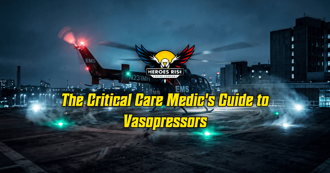 The Critical Care Medic's Guide to Vasopressors - Heroes Rise Coffee Company