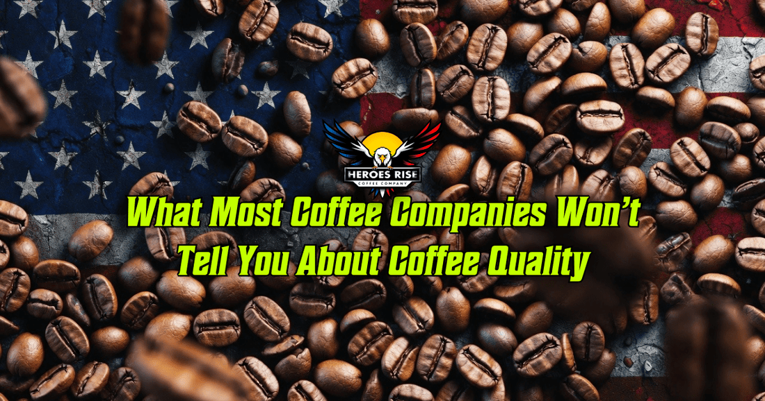 What Most Coffee Companies Won’t Tell You About Coffee Quality - Heroes Rise Coffee Company