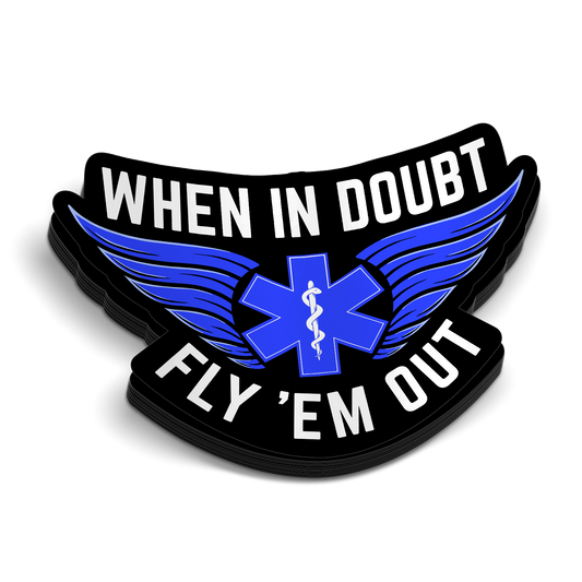 When In Doubt, Fly Them Out - Flight Medic Sticker