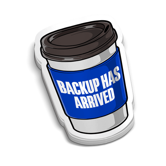 Backup Has Arrived - Police Tumbler Stickers - Heroes Rise Coffee Company